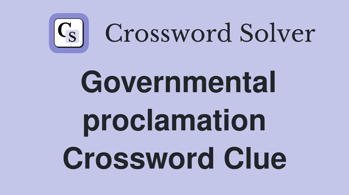 Governmental proclamation Crossword Clue