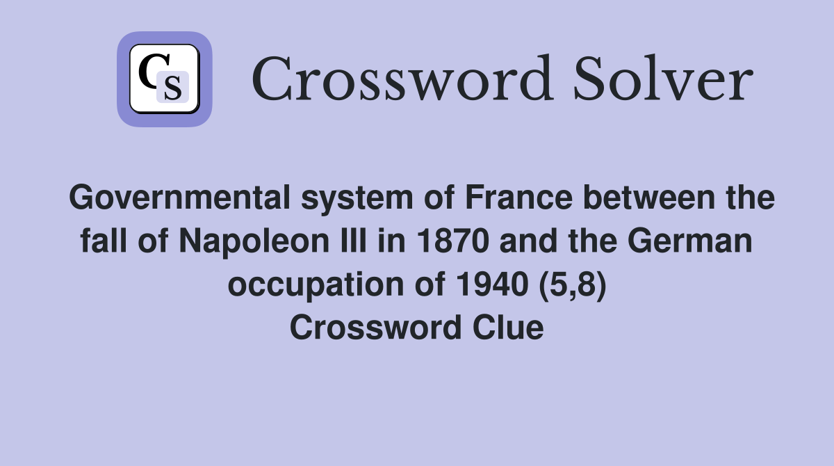 Governmental system of France between the fall of Napoleon III in 1870 and the German occupation of 1940 (5,8) Crossword Clue
