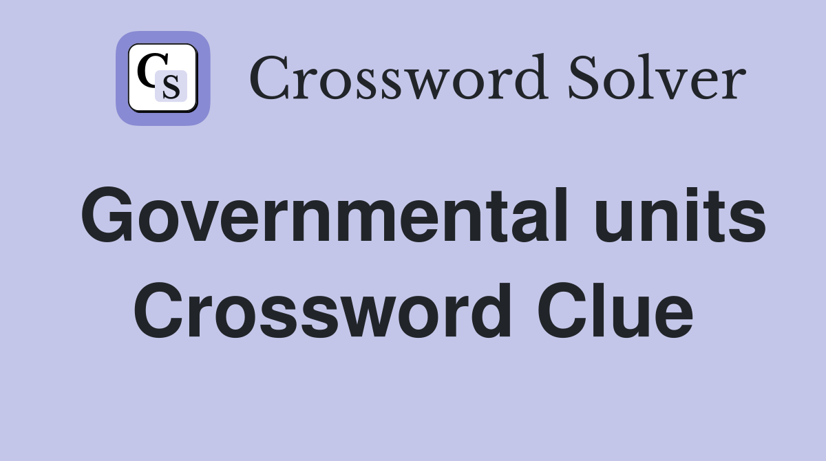 Governmental units Crossword Clue
