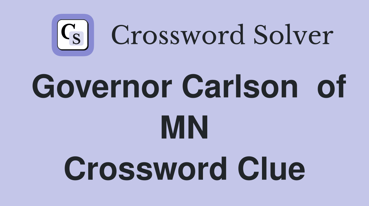 Governor Carlson  of MN Crossword Clue