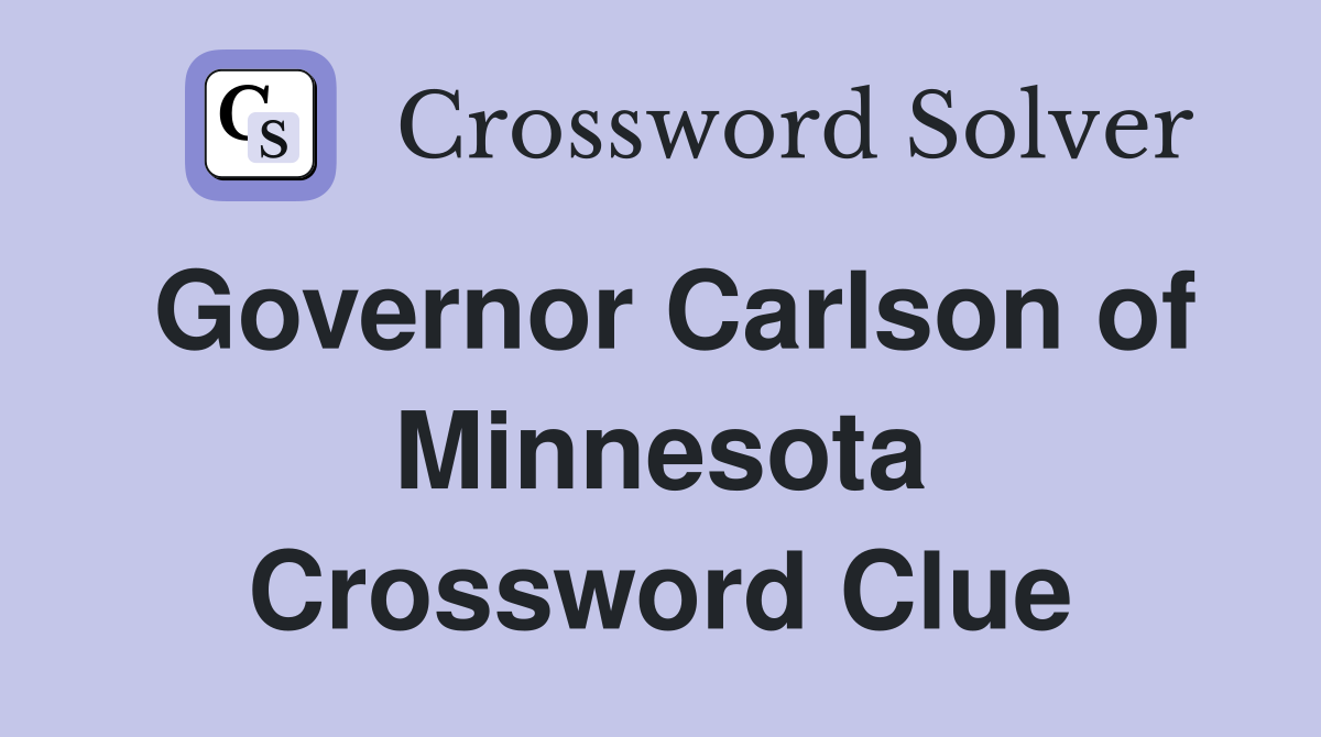 Governor Carlson of Minnesota Crossword Clue