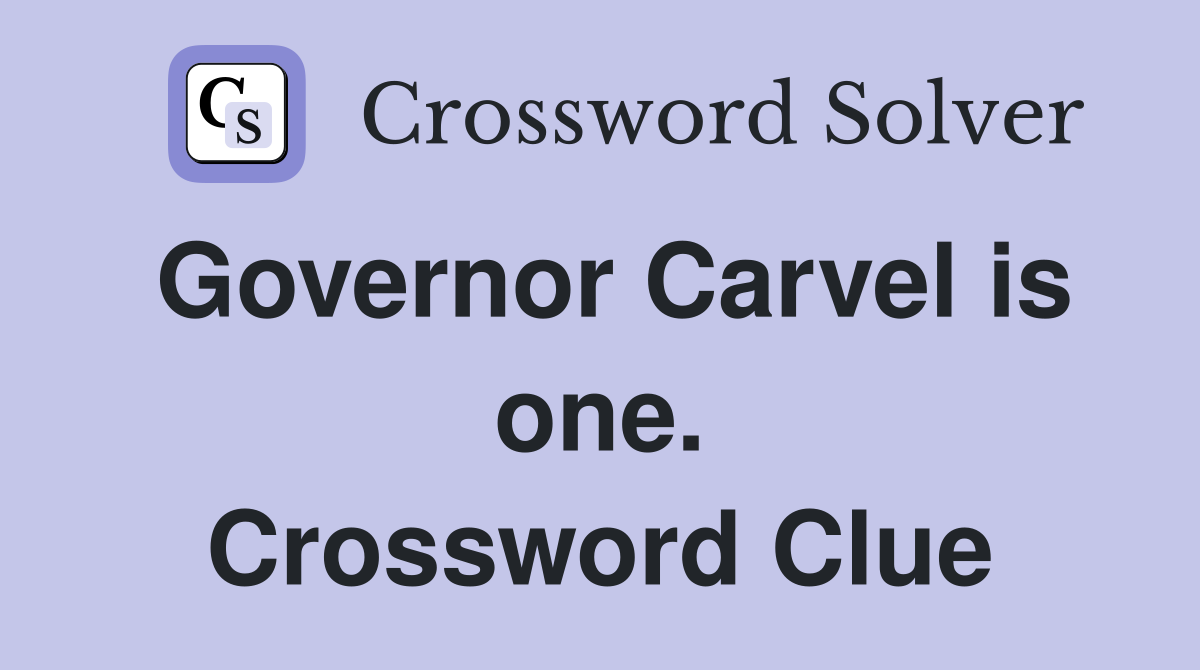 Governor Carvel is one. Crossword Clue