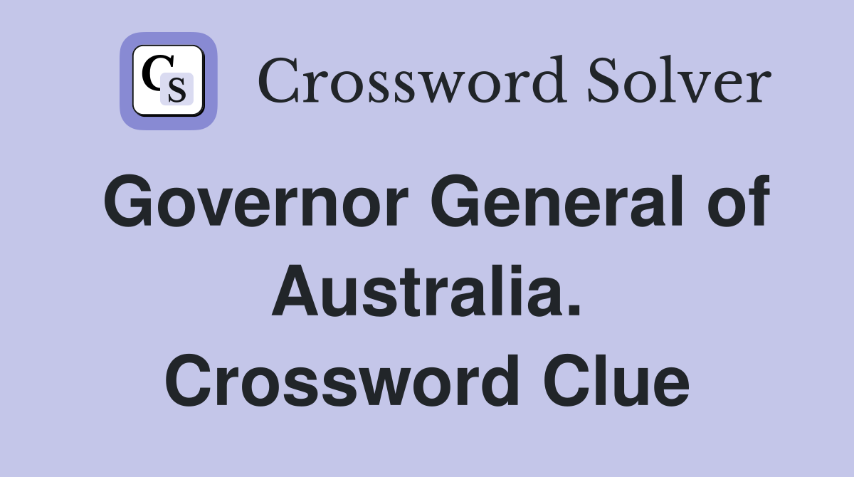 Governor General of Australia. Crossword Clue