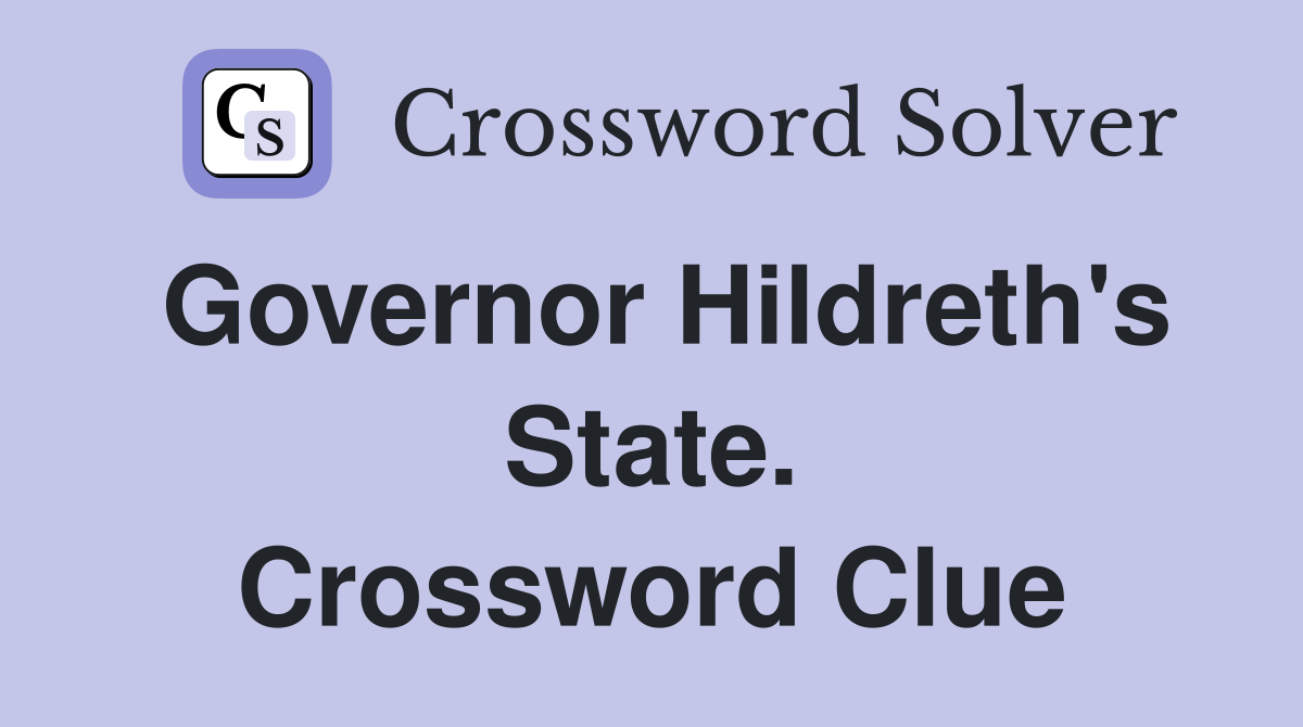 Governor Hildreth's State. Crossword Clue