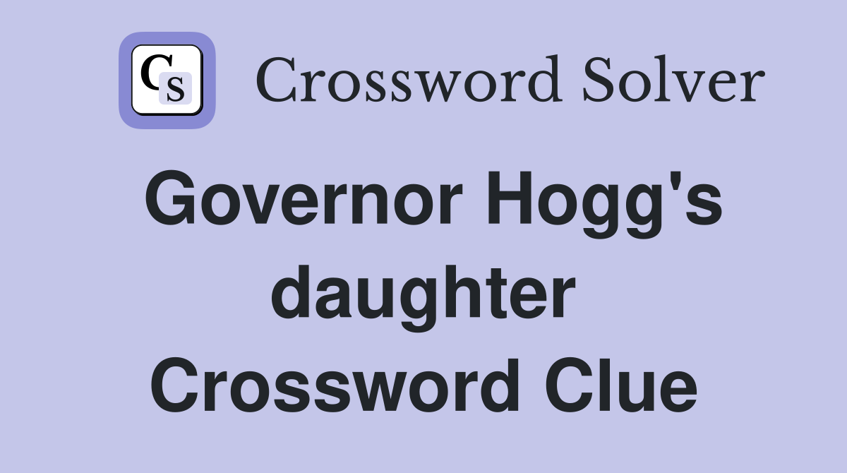 Governor Hogg's daughter Crossword Clue
