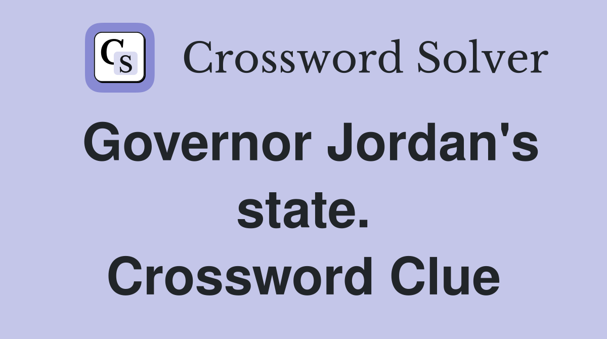 Governor Jordan's state. Crossword Clue