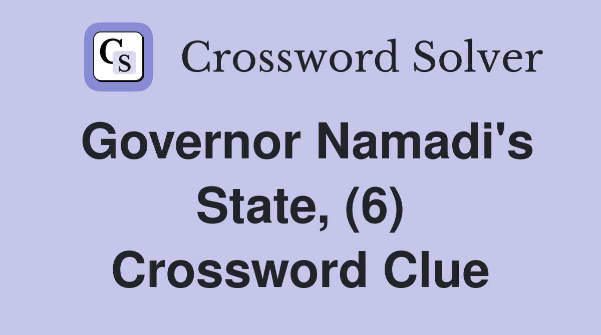 Governor Namadi's State, (6) Crossword Clue