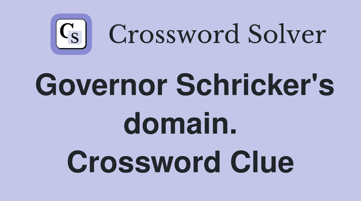 Governor Schricker's domain. Crossword Clue