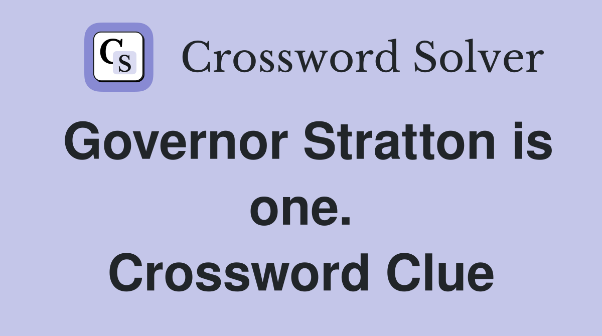 Governor Stratton is one. Crossword Clue
