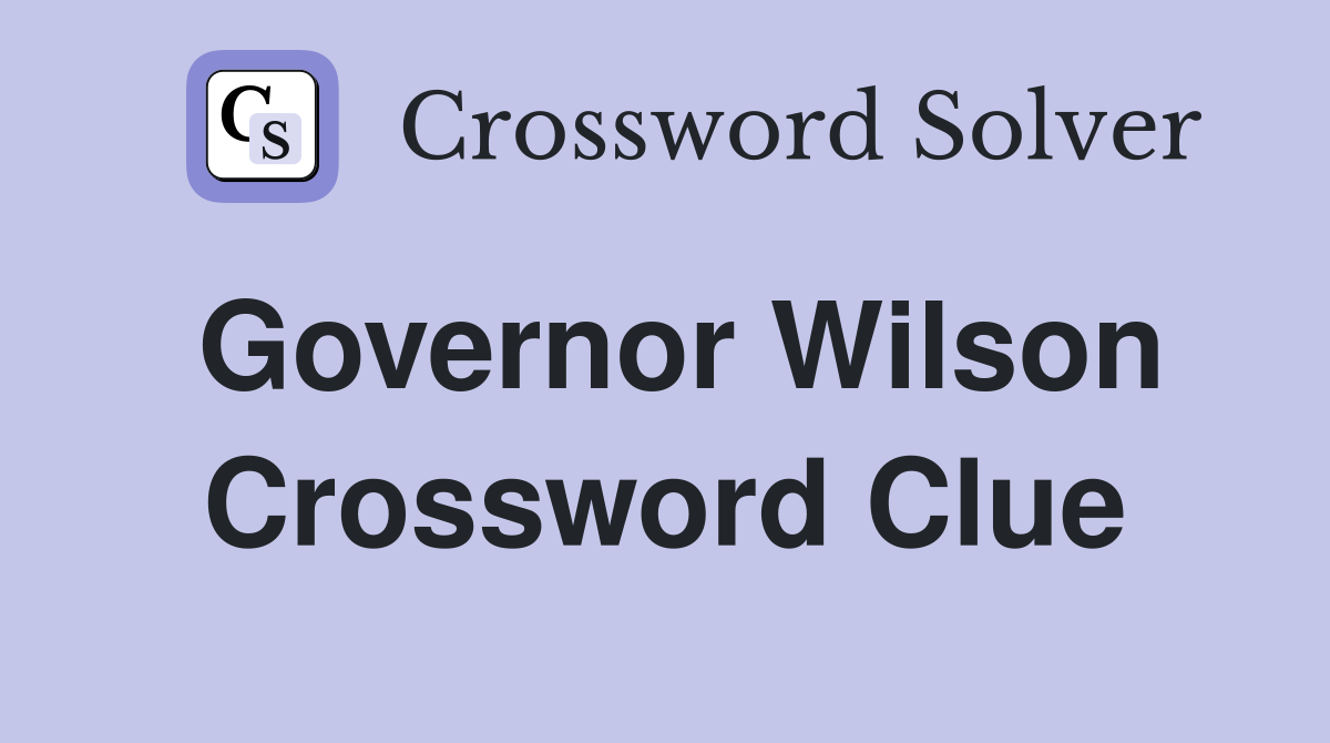 Governor Wilson Crossword Clue