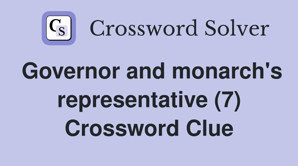 Governor and monarch's representative (7) Crossword Clue