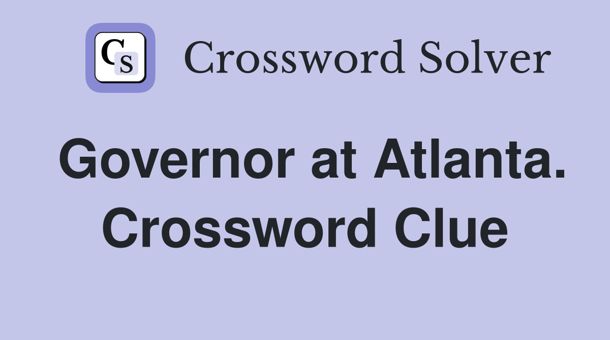 Governor at Atlanta. Crossword Clue