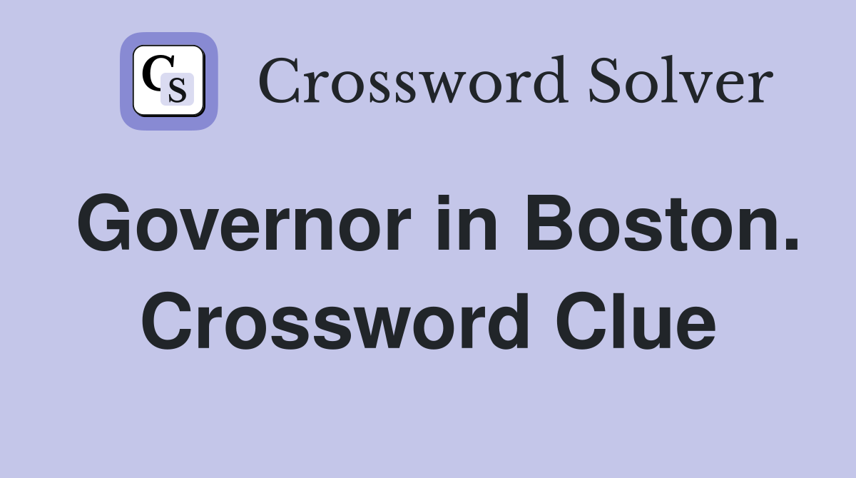 Governor in Boston. Crossword Clue