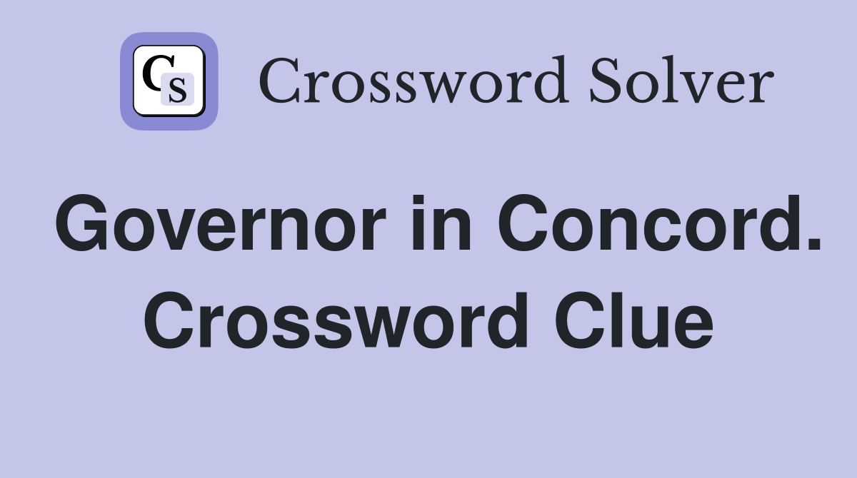 Governor in Concord. Crossword Clue