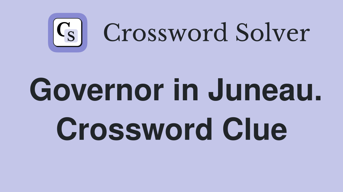 Governor in Juneau. Crossword Clue