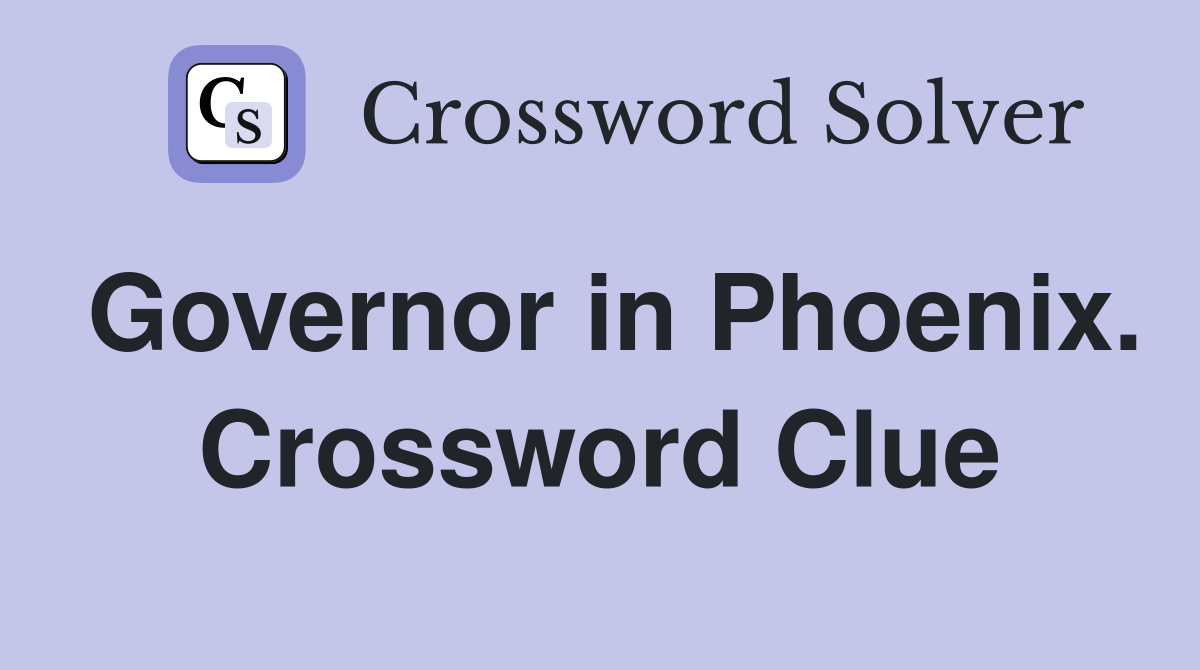Governor in Phoenix. Crossword Clue