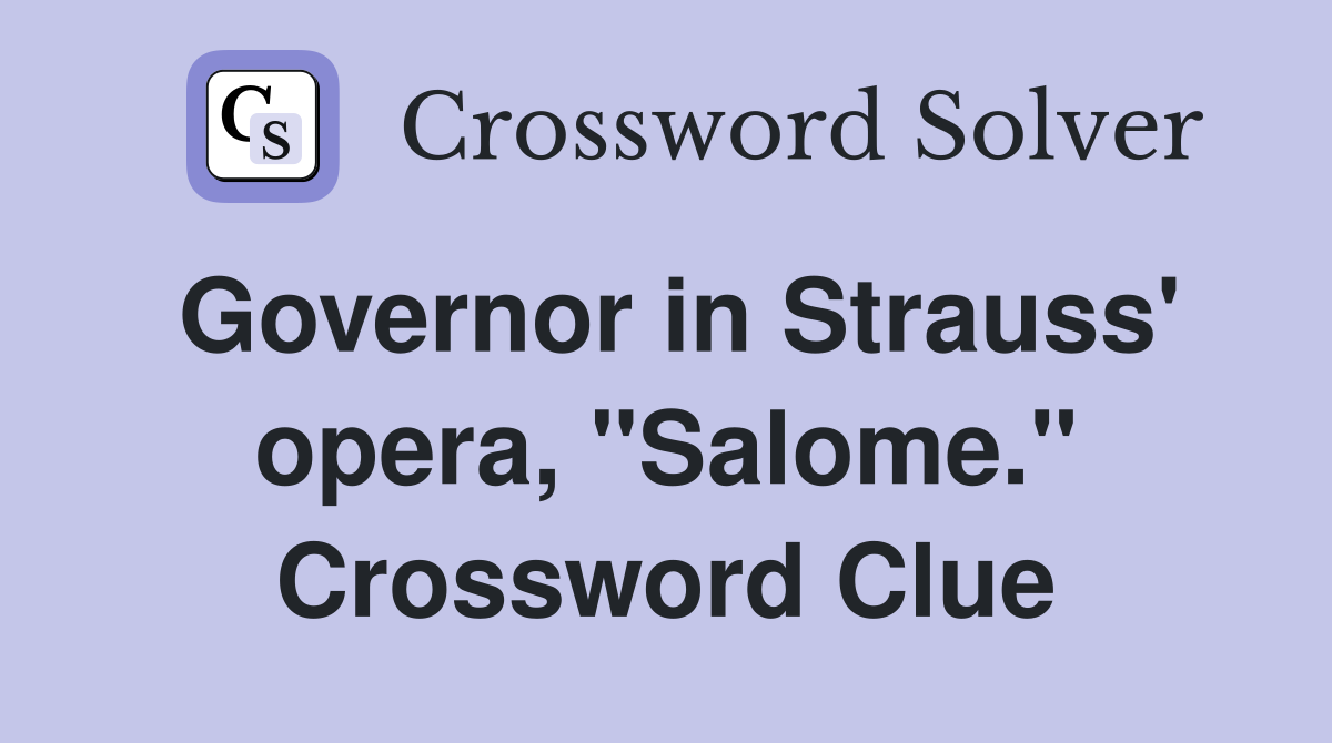 Governor in Strauss' opera, "Salome." Crossword Clue