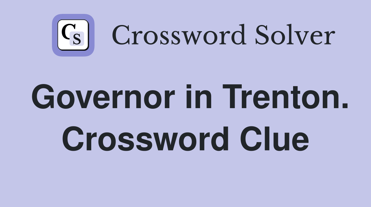 Governor in Trenton. Crossword Clue