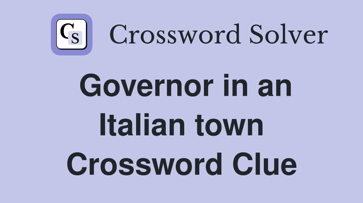 Governor in an Italian town Crossword Clue