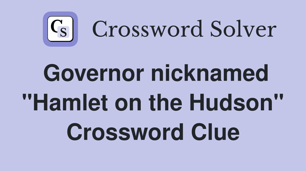 Governor nicknamed "Hamlet on the Hudson" Crossword Clue