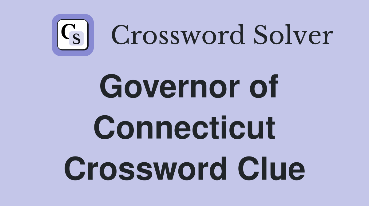 Governor of Connecticut Crossword Clue