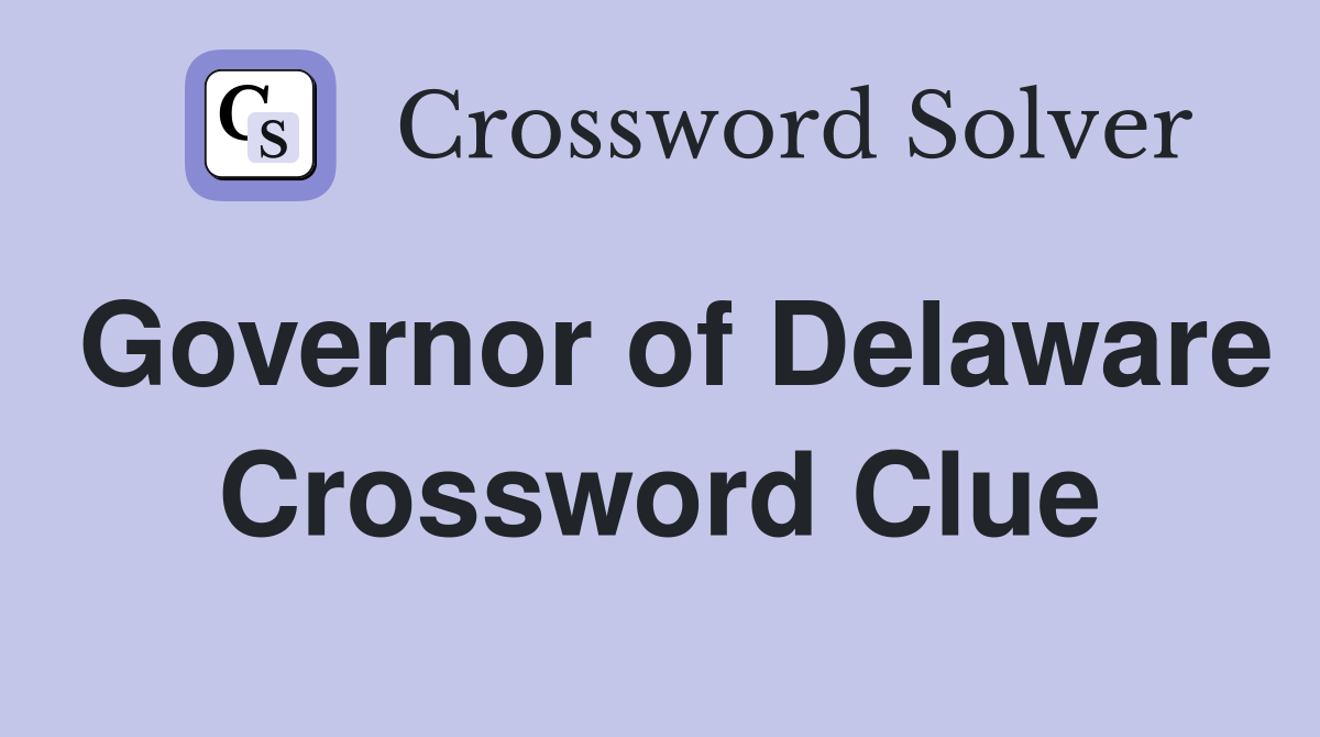 Governor of Delaware Crossword Clue
