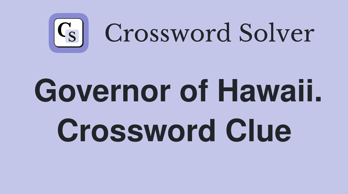 Governor of Hawaii. Crossword Clue