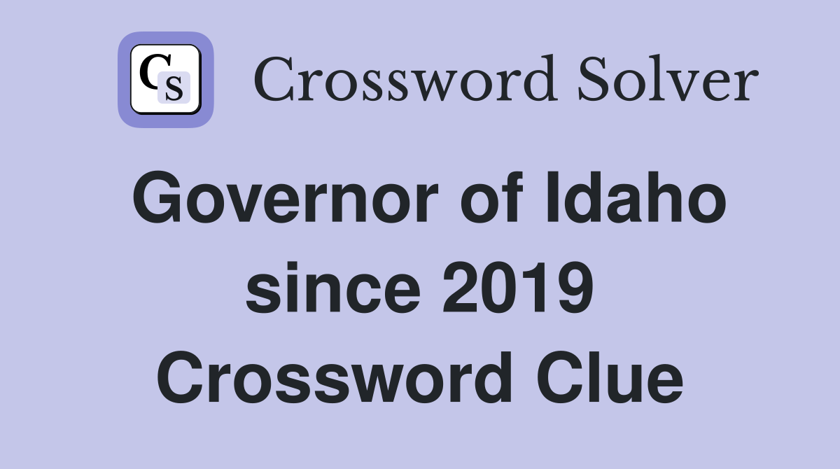 Governor of Idaho since 2019 Crossword Clue