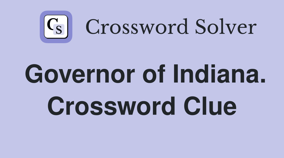 Governor of Indiana. Crossword Clue