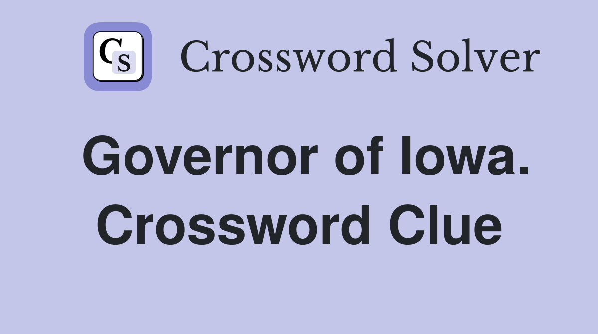 Governor of Iowa. Crossword Clue