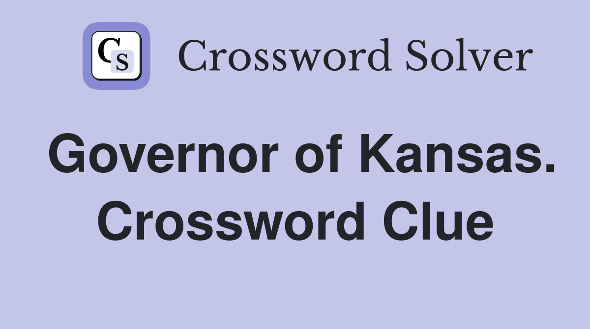 Governor of Kansas. Crossword Clue