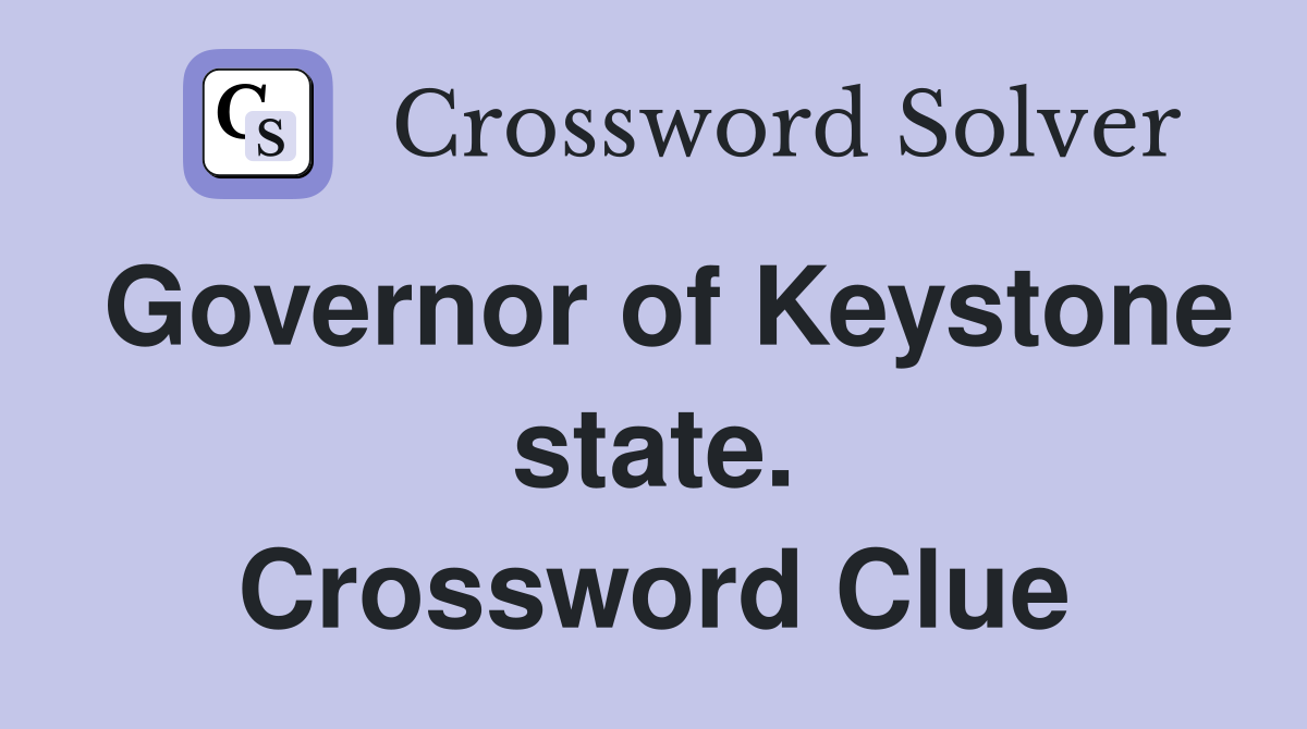 Governor of Keystone state. Crossword Clue