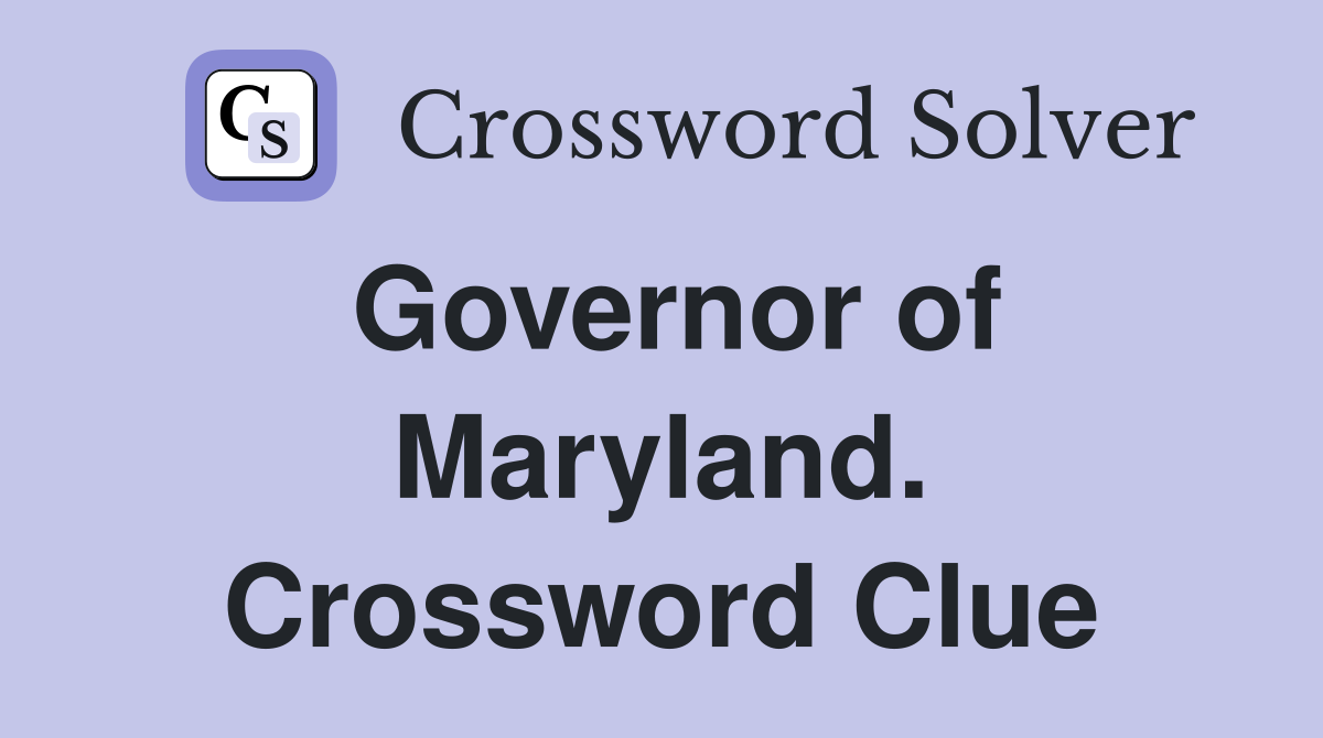 Governor of Maryland. Crossword Clue