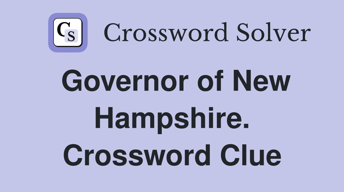 Governor of New Hampshire. Crossword Clue