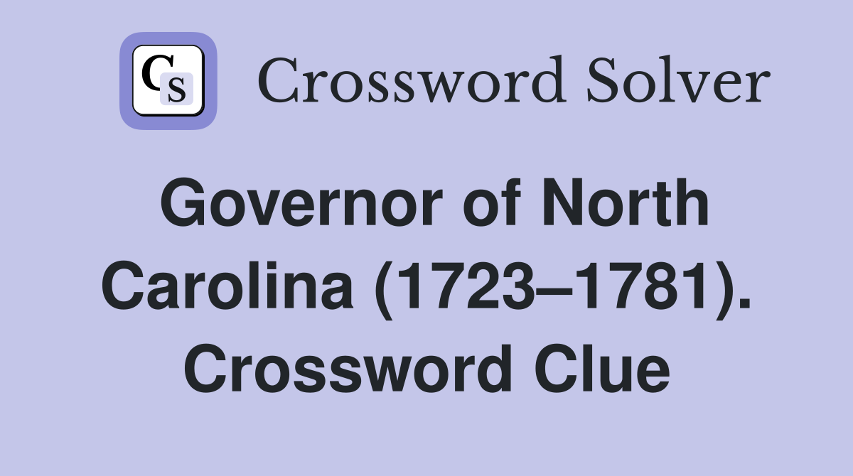Governor of North Carolina (1723–1781). Crossword Clue