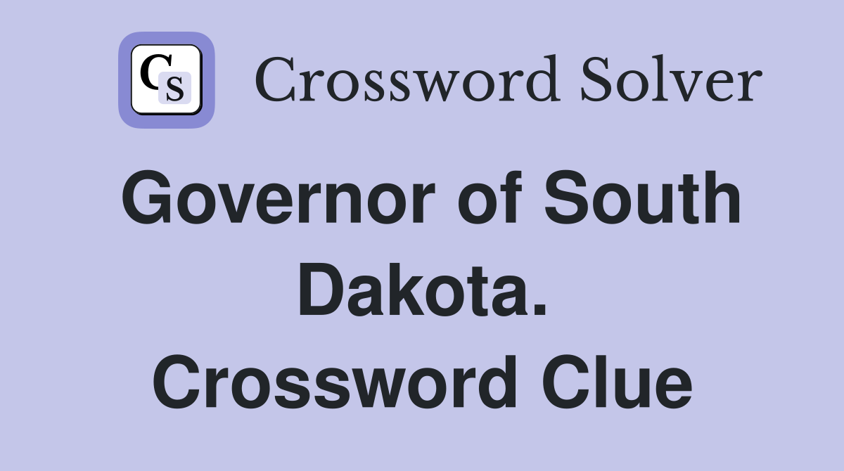 Governor of South Dakota. Crossword Clue