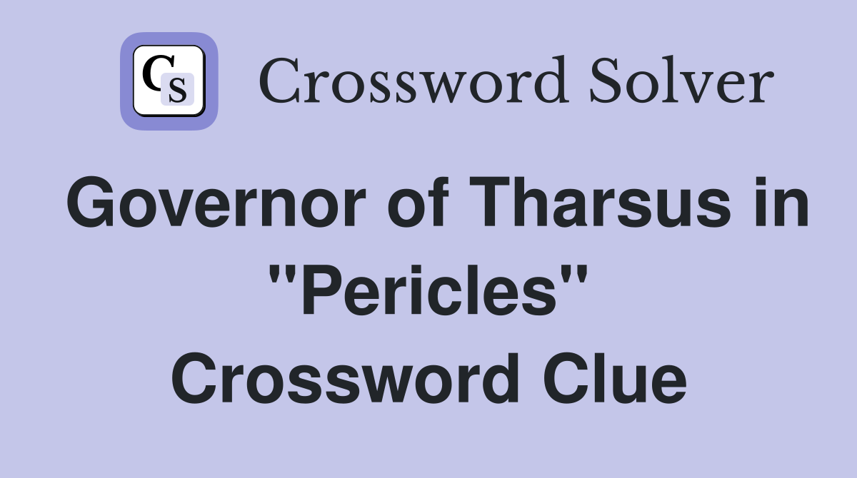 Governor of Tharsus in "Pericles" Crossword Clue