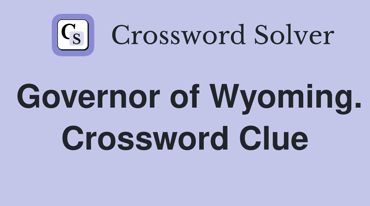 Governor of Wyoming. Crossword Clue