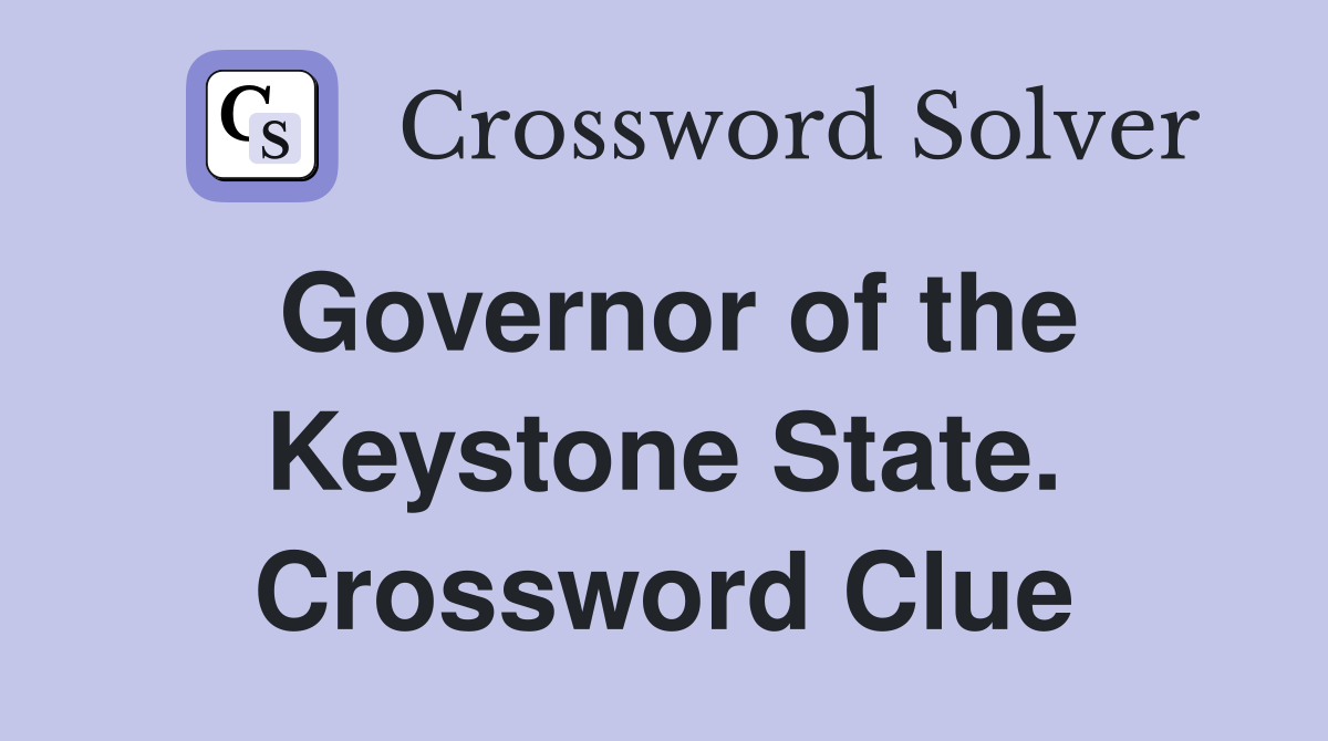 Governor of the Keystone State. Crossword Clue