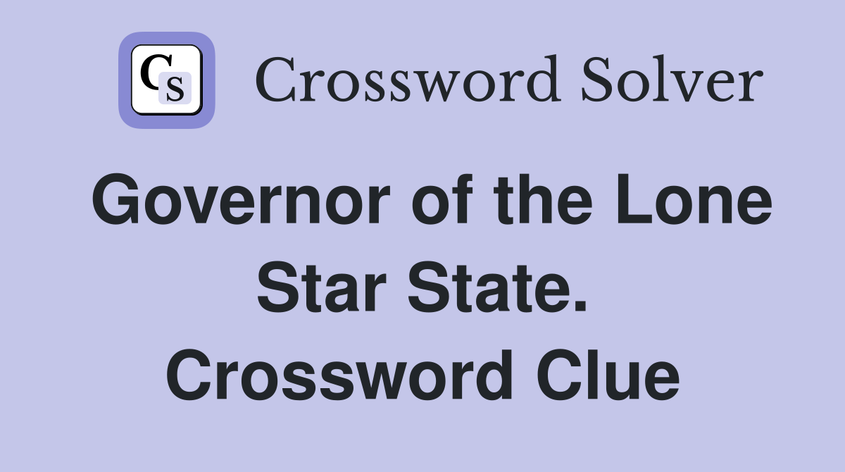 Governor of the Lone Star State. Crossword Clue