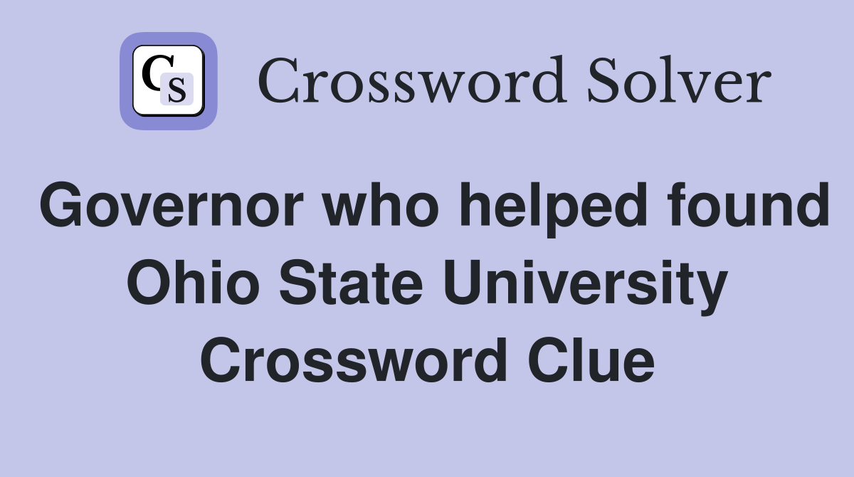Governor who helped found Ohio State University Crossword Clue