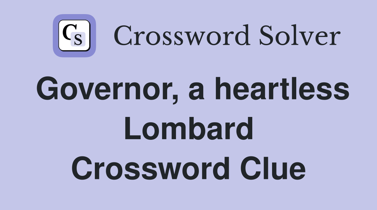 Governor, a heartless Lombard Crossword Clue