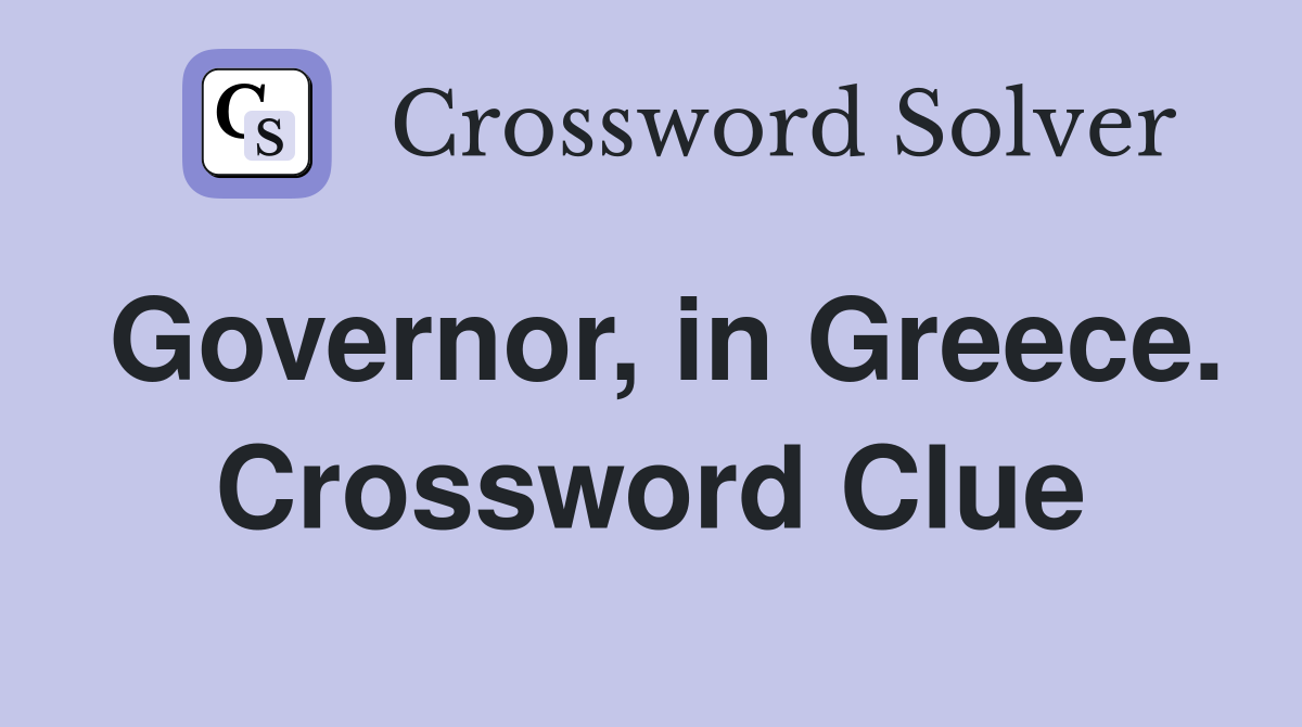 Governor, in Greece. Crossword Clue