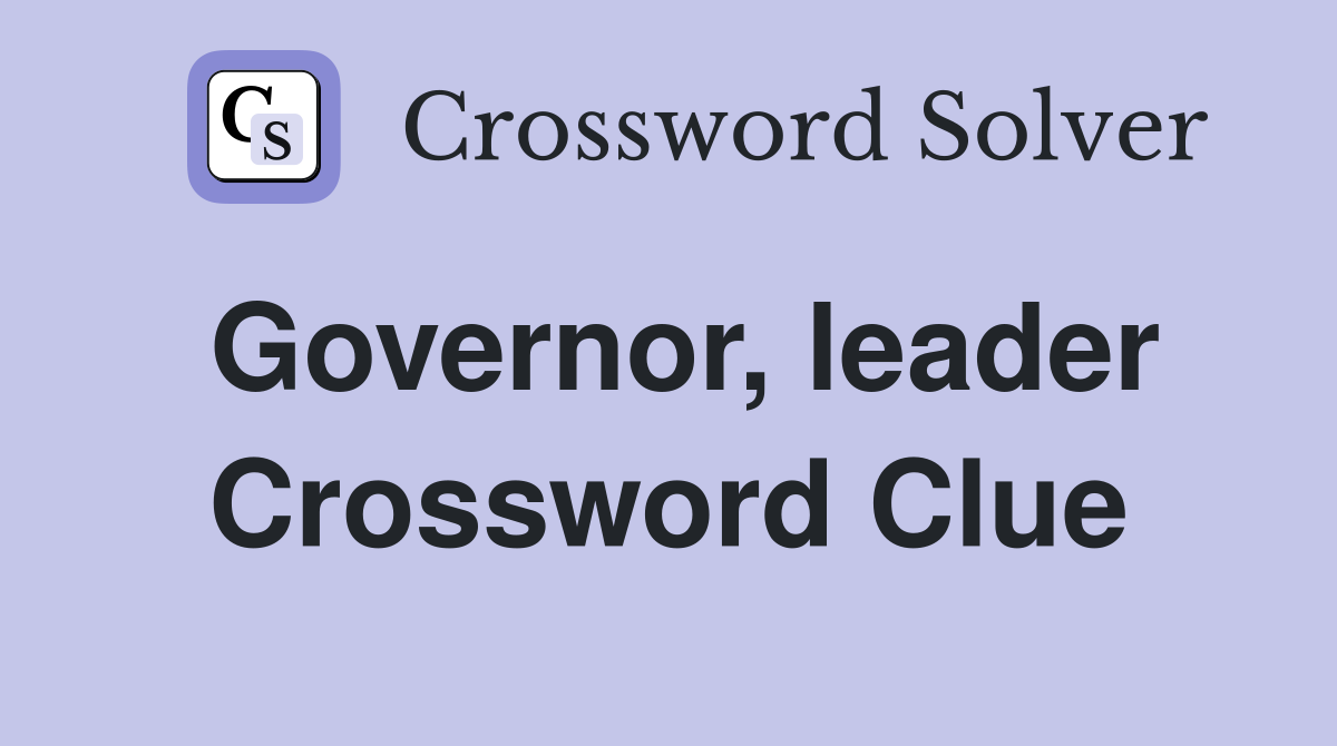 Governor, leader Crossword Clue