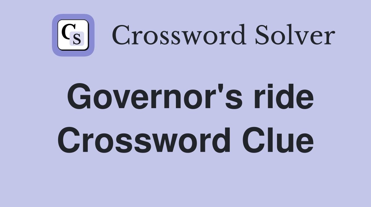 Governor's ride Crossword Clue
