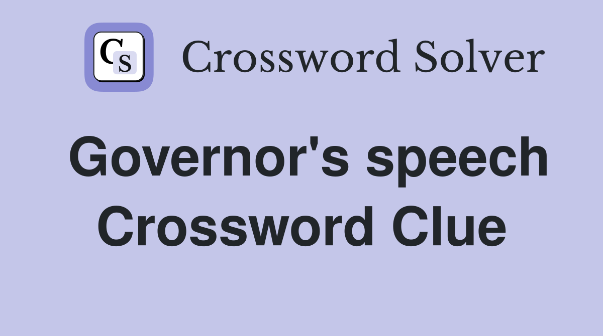 Governor's speech Crossword Clue