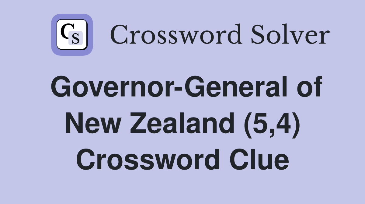Governor-General of New Zealand (5,4) Crossword Clue