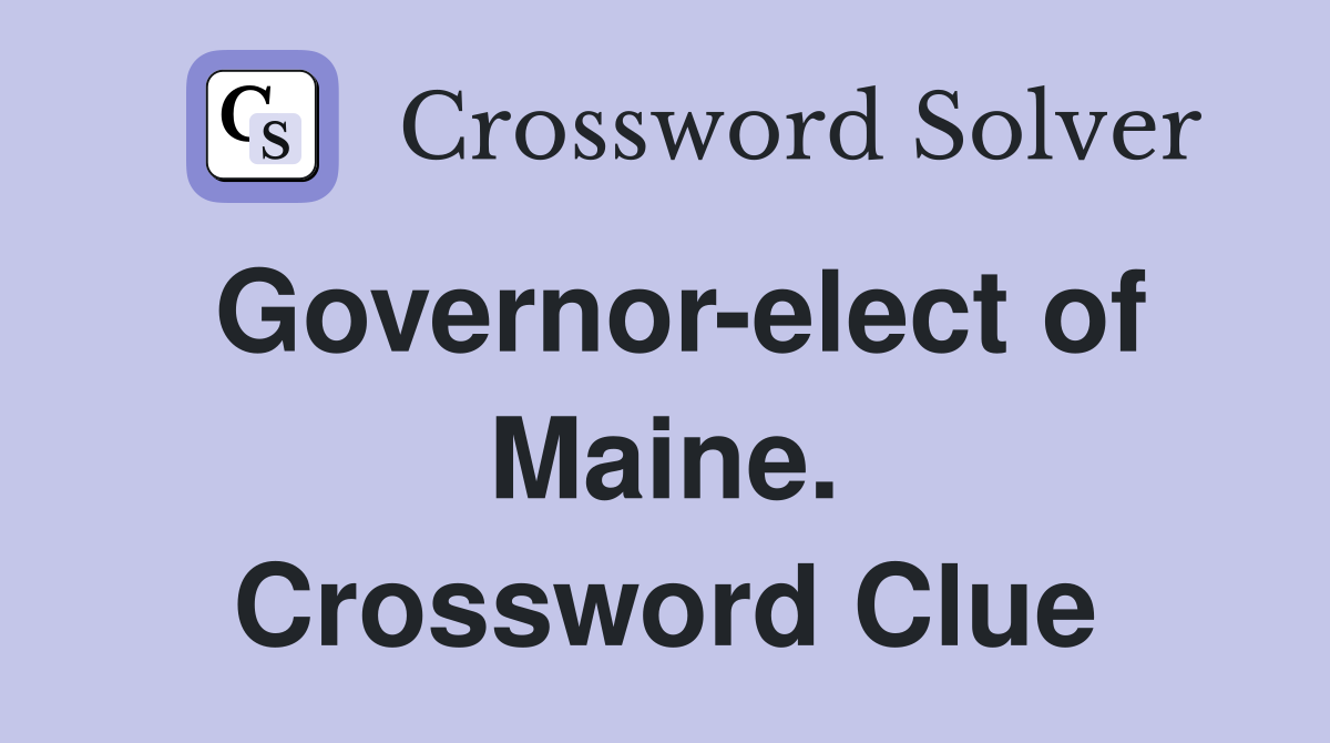 Governor-elect of Maine. Crossword Clue