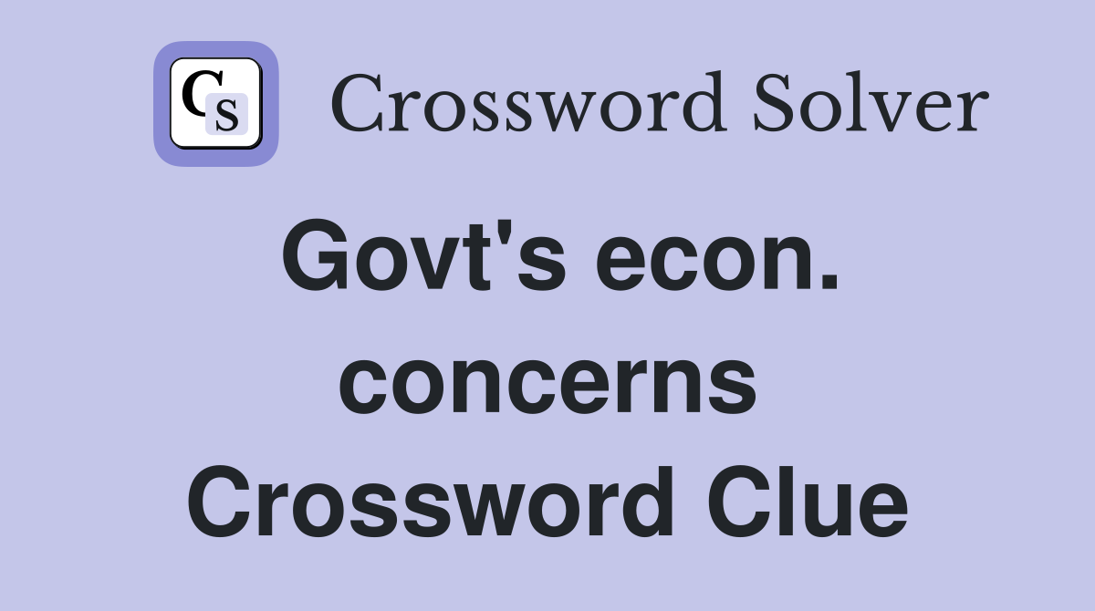 Govt's econ. concerns Crossword Clue