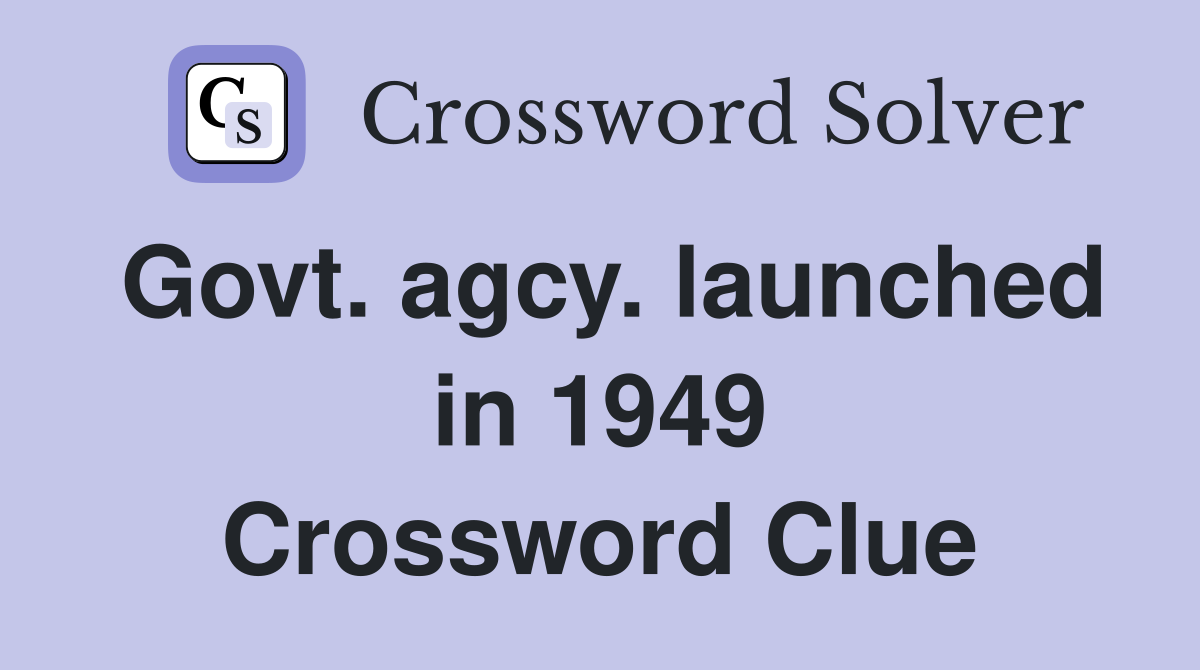 Govt. agcy. launched in 1949 Crossword Clue